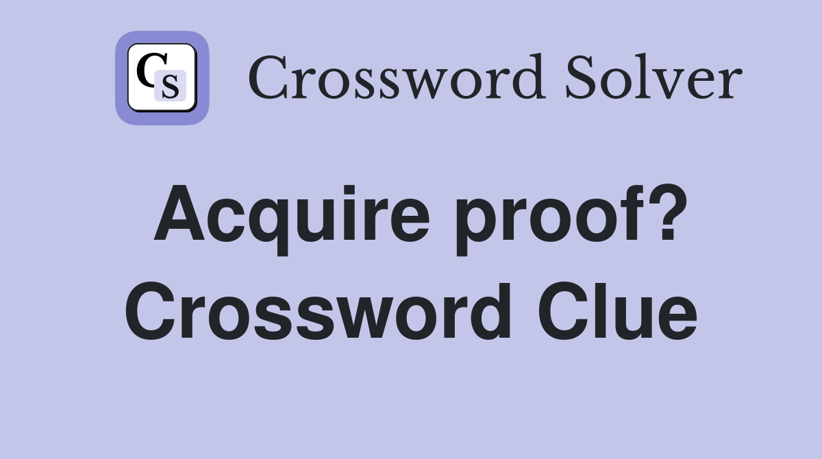 acquire-proof-crossword-clue-answers-crossword-solver